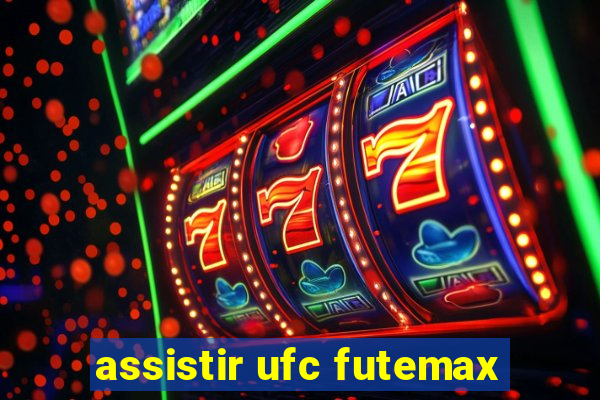 assistir ufc futemax